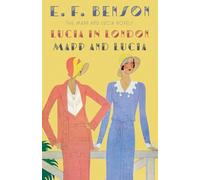 Lucia in London & Mapp and Lucia: The Mapp & Lucia Novels: 2 (Mapp & Lucia Series)