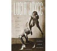 Lucia Joyce: To Dance in the Wake