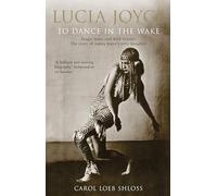 Lucia Joyce: To Dance in the Wake