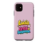 Lucía no llega tarde, crea suspense humor frase divertida Case for iPhone 11