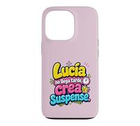 Lucía no llega tarde, crea suspense humor frase divertida Case for iPhone 13 Pro