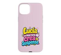 Lucía no llega tarde, crea suspense humor frase divertida Case for iPhone 15 Plus