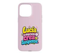 Lucía no llega tarde, crea suspense humor frase divertida Case for iPhone 15 Pro Max
