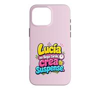 Lucía no llega tarde, crea suspense humor frase divertida Case for iPhone 16 Pro Max