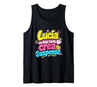 Lucía no llega tarde, crea Suspense Humor Frase divertida Tank Top