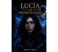 Lucía y el Proyecto Llave