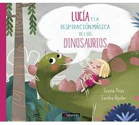 Lucía y la respiración mágica de los dinosaurios