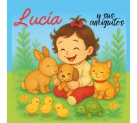 Lucía y sus amiguitos (Cuentos de animales y mascotas)