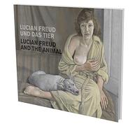 Lucian Freud: Animals Dressed: Kat. Museum Für Gegenwartskunst Siegen