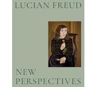 Lucian Freud: New Perspectives