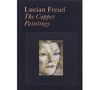 Lucian Freud : The Copper Paintings