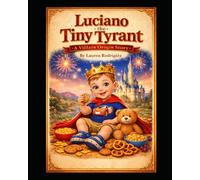 Luciano the Tiny Tyrant (Luciano’s World)