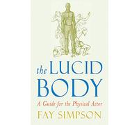 Lucid Body: A Guide for the Physical Actor