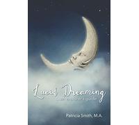 Lucid Dreaming: An Explorer's Guide
