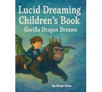 Lucid Dreaming Children's Book: Gorilla Dragon Dreams