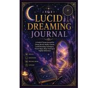 Lucid Dreaming Journal: A Guided Dream Journal for Dream Recall, Reality Checks, Lucid Dreaming Techniques, Dream Signs, Sleep Tracking & Nightly Reflections