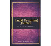 Lucid Dreaming Journal: The Ultimate Dream Diary