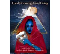 Lucid Dreaming, Lucid Living : Your Oracle and Guide to Mastering the Dreamscape (Includes 44 Full-Color Cards & 200-Page Guidebook)