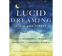 Lucid Dreaming, Plain and Simple: Tips and Techniques for Insight, Creativity, and Personal Growth