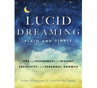 Lucid Dreaming, Plain and Simple : Tips and Techniques for Insight, Creativity, and Personal Growth