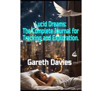 Lucid Dreams: The Complete Journal for Tracking and Exploration.: The Lucid Dreaming Book a Daily Diary and How to Guide.