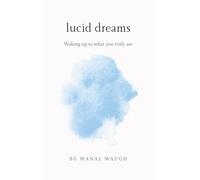 Lucid Dreams: Waking Up to What You Truly Are