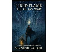 LUCID FLAME: THE GLASS WAR: When the mind shatters, the war begins (REFLECTIONS OF THE DREAMFIRE)