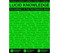 Lucid Knowledge: The Currency of the Photographic Image