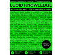 Lucid Knowledge: The Currency of the Photographic Image