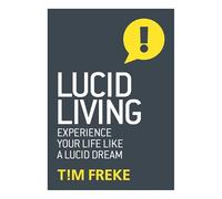 Lucid Living: Experience Your Life Like a Lucid Dream (Spiritual & Philosophical Awakening)