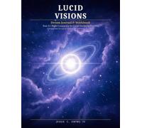 Lucid Visions Dream Journal & Workbook: Your 21-Night Companion for Lucid Dreaming Practice