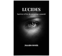 Lucides: Survivre à l'ère du mensonge consenti