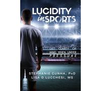 Lucidity In Sports: Get Clarity of Mind When Under Pressure