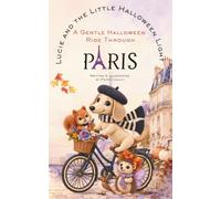 Lucie and the Little Halloween Light: A Gentle Halloween Ride Through Paris: A Cozy Paris Dachshund Picture Book About Friendship, Courage & Halloween Magic (A Long Dog, Little Book)