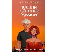Lucie in Geheimer Mission (Von Elfen und Wölfen - Die Reihe)
