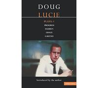 Lucie Plays: 1: Progress; Fashion; Grace; Gaucho: v.1 (Contemporary Dramatists)