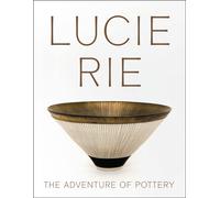 Lucie Rie: The Adventure of Pottery