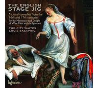 Lucie Skeaping: The City Waites - The English Stage Jig - Musical comedies from the 16th and 17th centuries for the Merriment and Delight of Wise Men and the Ignorant