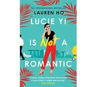 Lucie Yi Is Not A Romantic: The funny, heartwarming new romantic comedy from the internationally bestselling author of LAST TANG STANDING