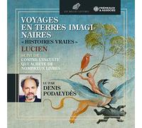 Lucien (Lucien De Samosate) - Voyages En Terres Imaginaires (Histoires Vraies), Suivi De