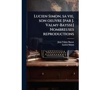 Lucien Simon, sa vie, son oeuvre [par J. Valmy-Baysse] Nombreuses reproductions