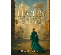 Lucien: The Gilded City of Illusions: 3 (The Broken Legacy Saga)