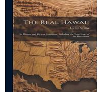 Lucien Young The Real Hawaii: Its History & Present Condition, Including the Lucien Young Multicolor