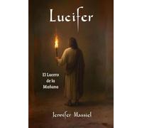 LUCIFER: EL LUCERO DE LA MAÑANA