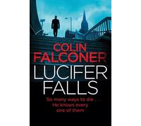 Lucifer Falls: The gripping authentic London crime thriller from the bestselling author (Charlie George)