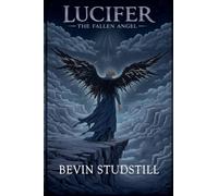 Lucifer: The Fallen Angel: 1 (Requiem of Heaven and Hell)