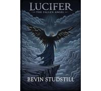 LUCIFER: THE FALLEN ANGEL: When God Said Nothing (Requiem of Heaven and Hell)