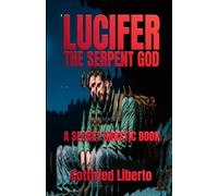 Lucifer, The Serpent God: A Secret Gnostic Book