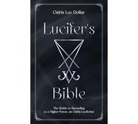 Lucifer's Bible: The Guide to Ascending to a Higher Power, an Osiris Luciferian.