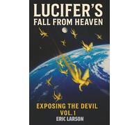 Lucifer's Fall From Heaven: Exposing The Devil